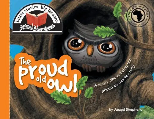 La vieille chouette fière : Petites histoires, grandes leçons - The proud old owl: Little stories, big lessons