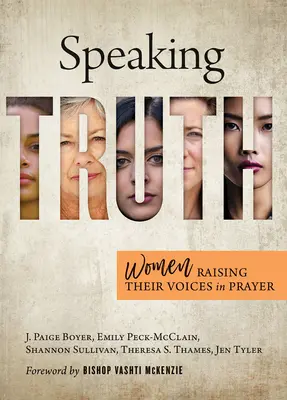 Speaking Truth : Women Raising Their Voices in Prayer (Parler vrai : les femmes élèvent leur voix dans la prière) - Speaking Truth: Women Raising Their Voices in Prayer