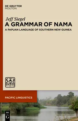 Une grammaire du nama : Une langue papoue du sud de la Nouvelle-Guinée - A Grammar of Nama: A Papuan Language of Southern New Guinea