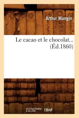 Le Cacao Et Le Chocolat (d.1860)