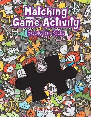 Cahier d'activités pour enfants sur les jeux d'association - Matching Game Activity Book for Kids