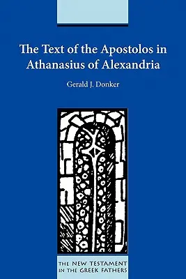 Le texte de l'Apostolos chez Athanase d'Alexandrie - The Text of the Apostolos in Athanasius of Alexandria