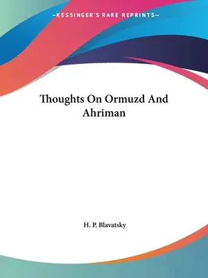 Réflexions sur Ormuzd et Ahriman - Thoughts On Ormuzd And Ahriman