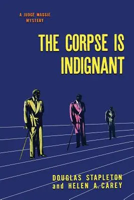 Le cadavre est indigné : (Un mystère de l'âge d'or) - The Corpse is Indignant: (A Golden-Age Mystery Reprint)