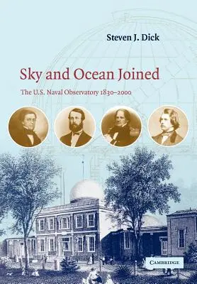 Le ciel et l'océan réunis : L'observatoire naval américain 1830-2000 - Sky and Ocean Joined: The US Naval Observatory 1830-2000