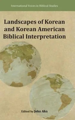 Paysages de l'interprétation biblique coréenne et coréenne-américaine - Landscapes of Korean and Korean American Biblical Interpretation