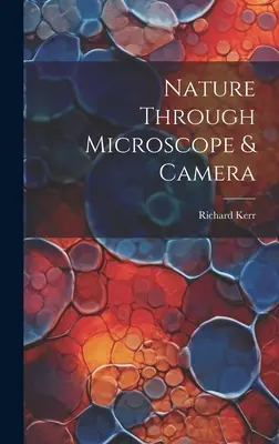 La nature au microscope et à la caméra - Nature Through Microscope & Camera