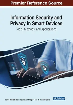 Sécurité de l'information et protection de la vie privée dans les dispositifs intelligents : Outils, méthodes et applications - Information Security and Privacy in Smart Devices: Tools, Methods, and Applications