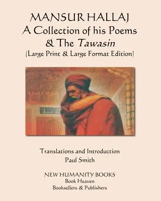 MANSUR HALLAJ Un recueil de ses poèmes et du Tawasin : (Édition grand format et gros caractères) - MANSUR HALLAJ A Collection of his Poems & The Tawasin: (Large Print & Large Format Edition)