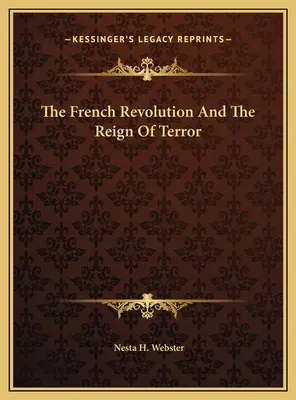 La révolution française et le règne de la terreur - The French Revolution And The Reign Of Terror