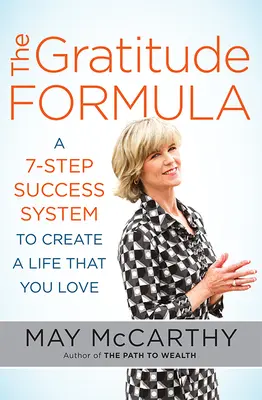 La formule de la gratitude : Un système de réussite en 7 étapes pour créer une vie que vous aimez - The Gratitude Formula: A 7-Step Success System to Create a Life That You Love