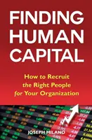 Trouver le capital humain : Comment recruter les bonnes personnes pour votre organisation - Finding Human Capital: How to Recruit the Right People for Your Organization