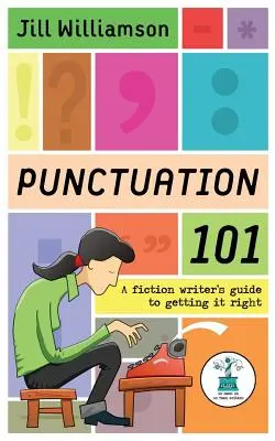 La ponctuation 101 : Le guide de l'écrivain de fiction pour bien faire les choses - Punctuation 101: A Fiction Writer's Guide to Getting it Right