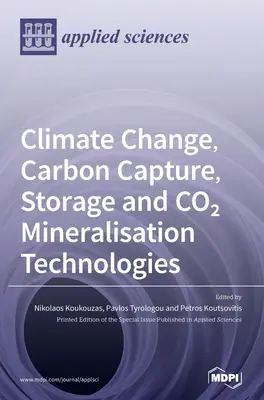Changement climatique, captage et stockage du carbone et technologies de minéralisation du CO2 - Climate Change, Carbon Capture, Storage and CO2 Mineralisation Technologies