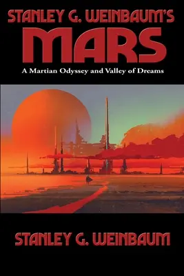 Mars de Stanley G. Weinbaum : L'Odyssée martienne et La Vallée des rêves de Stanley G. Weinbaum - Stanley G. Weinbaum's Mars: A Martian Odyssey and Valley of Dreams