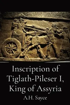 Inscription de Tiglath-Pileser I, roi d'Assyrie - Inscription of Tiglath-Pileser I, King of Assyria