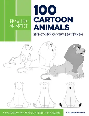 Dessiner comme un artiste : 100 animaux de dessins animés : Dessin au trait créatif étape par étape - Un livre de référence pour les artistes et designers en herbevolume 7 - Draw Like an Artist: 100 Cartoon Animals: Step-By-Step Creative Line Drawing - A Sourcebook for Aspiring Artists and Designersvolume 7