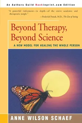 Au-delà de la thérapie, au-delà de la science : Un nouveau modèle de guérison de la personne entière - Beyond Therapy, Beyond Science: A New Model for Healing the Whole Person