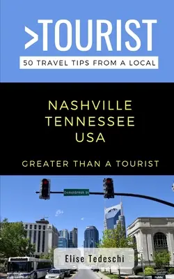 Plus qu'un touriste - Nashville Tennessee USA : 50 conseils de voyage d'un local - Greater Than a Tourist- Nashville Tennessee USA: 50 Travel Tips from a Local