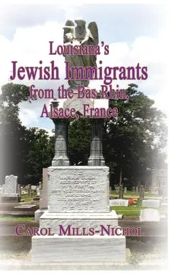 Les immigrants juifs de Louisiane originaires du Bas-Rhin, Alsace, France - Louisiana's Jewish Immigrants from the Bas-Rhin, Alsace, France