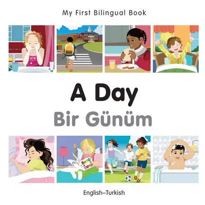 Mon premier livre bilingue - Une journée (anglais-turc) - My First Bilingual Book-A Day (English-Turkish)