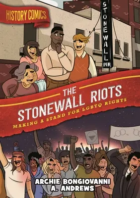 Bande dessinée sur l'histoire : Les émeutes de Stonewall : Prendre position pour les droits des LGBTQ - History Comics: The Stonewall Riots: Making a Stand for LGBTQ Rights