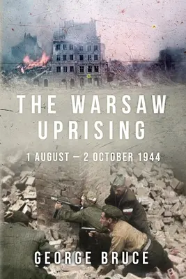 L'insurrection de Varsovie : 1er août - 2 octobre 1944 - The Warsaw Uprising: 1 August - 2 October 1944