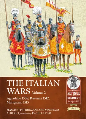 Les Guerres d'Italie : Tome 2 - Agnadello 1509, Ravenne 1512, Marignano 1515 - The Italian Wars: Volume 2 - Agnadello 1509, Ravenna 1512, Marignano 1515