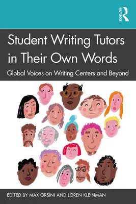 Les étudiants tuteurs d'écriture dans leurs propres mots : Voix mondiales sur les centres d'écriture et au-delà - Student Writing Tutors in Their Own Words: Global Voices on Writing Centers and Beyond