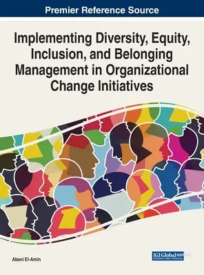 Mise en œuvre de la gestion de la diversité, de l'équité, de l'inclusion et de l'appartenance dans les initiatives de changement organisationnel - Implementing Diversity, Equity, Inclusion, and Belonging Management in Organizational Change Initiatives