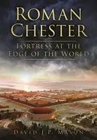 Chester romain - Une forteresse au bout du monde - Roman Chester - Fortress at the Edge of the World