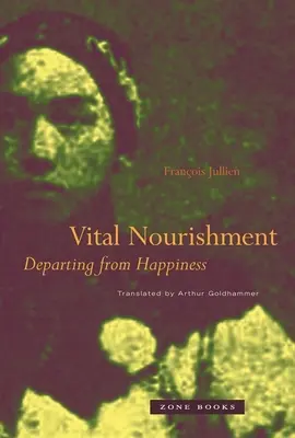 L'alimentation vitale : S'éloigner du bonheur - Vital Nourishment: Departing from Happiness