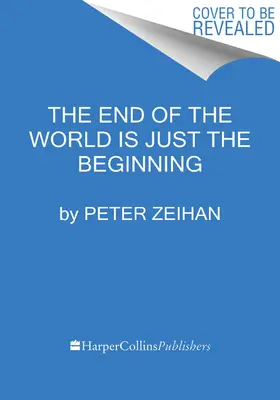 La fin du monde n'est qu'un début : La cartographie de l'effondrement de la mondialisation - The End of the World Is Just the Beginning: Mapping the Collapse of Globalization