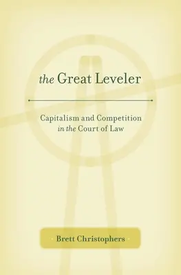 Le grand niveleur : Capitalisme et concurrence au tribunal - Great Leveler: Capitalism and Competition in the Court of Law