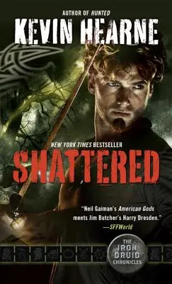 Éclatée : Les Chroniques du Druide de Fer, Livre Sept - Shattered: The Iron Druid Chronicles, Book Seven