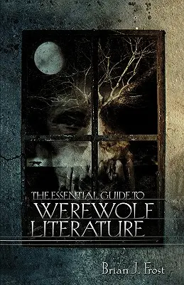 Le guide essentiel de la littérature sur les loups-garous - The Essential Guide to Werewolf Literature