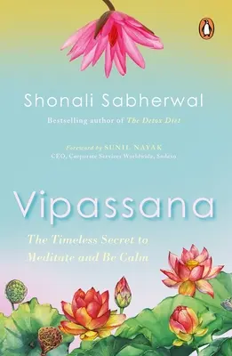 Vipassana : La voie indienne pour être heureux et attentif - Vipassana: The Indian Way to Be Happy and Mindful