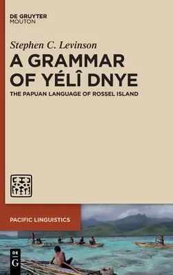 Une grammaire de l'Yl Dnye : La langue papoue de l'île de Rossel - A Grammar of Yl Dnye: The Papuan Language of Rossel Island