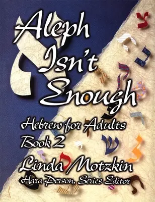 Aleph n'est pas suffisant : l'hébreu pour adultes, livre 2 - Aleph Isn't Enough: Hebrew for Adults Book 2