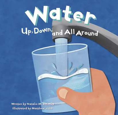 L'eau : En haut, en bas et tout autour - Water: Up, Down, and All Around