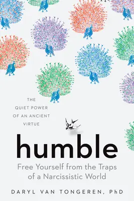 Humble : Libérez-vous des pièges d'un monde narcissique - Humble: Free Yourself from the Traps of a Narcissistic World