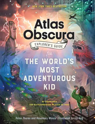 Le guide de l'explorateur Atlas Obscura pour l'enfant le plus aventureux du monde - The Atlas Obscura Explorer's Guide for the World's Most Adventurous Kid