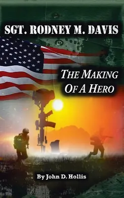 Le sergent Rodney M. Davis : la formation d'un héros - Sgt. Rodney M. Davis: The Making of a Hero