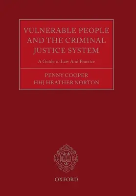Les personnes vulnérables et le système de justice pénale : Guide du droit et de la pratique - Vulnerable People and the Criminal Justice System: A Guide to Law and Practice