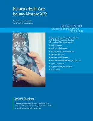 Plunkett's Health Care Industry Almanac 2022 : études de marché, statistiques, tendances et entreprises leaders dans le secteur des soins de santé - Plunkett's Health Care Industry Almanac 2022: Health Care Industry Market Research, Statistics, Trends and Leading Companies