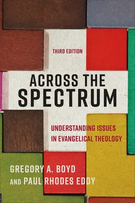 D'un bout à l'autre du spectre : Comprendre les enjeux de la théologie évangélique - Across the Spectrum: Understanding Issues in Evangelical Theology