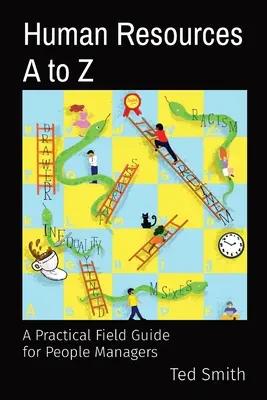 Ressources humaines de A à Z : un guide pratique pour les gestionnaires de personnel - Human Resources A to Z: A Practical Field Guide for People Managers