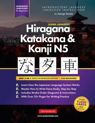 Apprendre le japonais Hiragana, Katakana et Kanji N5 - Manuel pour débutants : Le guide d'étude facile, étape par étape, et le livre d'entraînement à l'écriture : Le meilleur moyen d'apprendre le japonais - Learn Japanese Hiragana, Katakana and Kanji N5 - Workbook for Beginners: The Easy, Step-by-Step Study Guide and Writing Practice Book: Best Way to Lea