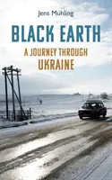 Terre noire - Un voyage en Ukraine - Black Earth - A Journey through Ukraine