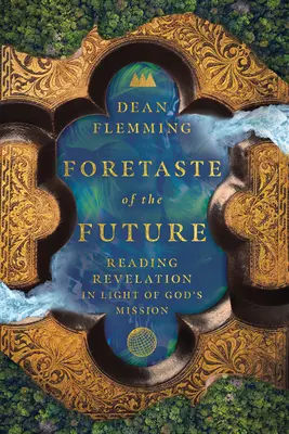 Un avant-goût de l'avenir : Lire l'Apocalypse à la lumière de la mission de Dieu - Foretaste of the Future: Reading Revelation in Light of God's Mission